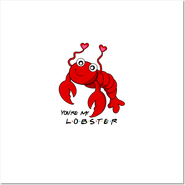 You're my Lobster Wall Art by Wearing Silly